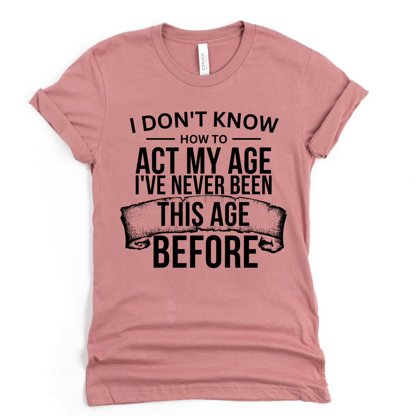 Act my age Graphic Tee
