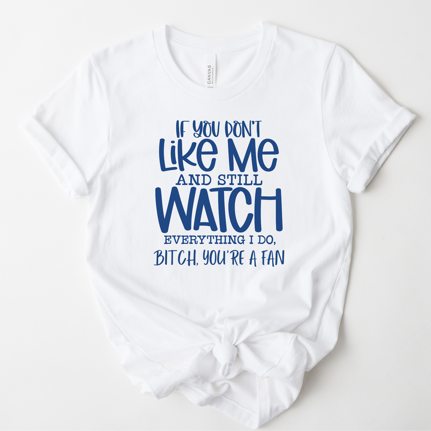 Bitch You're a fan Graphic Tee