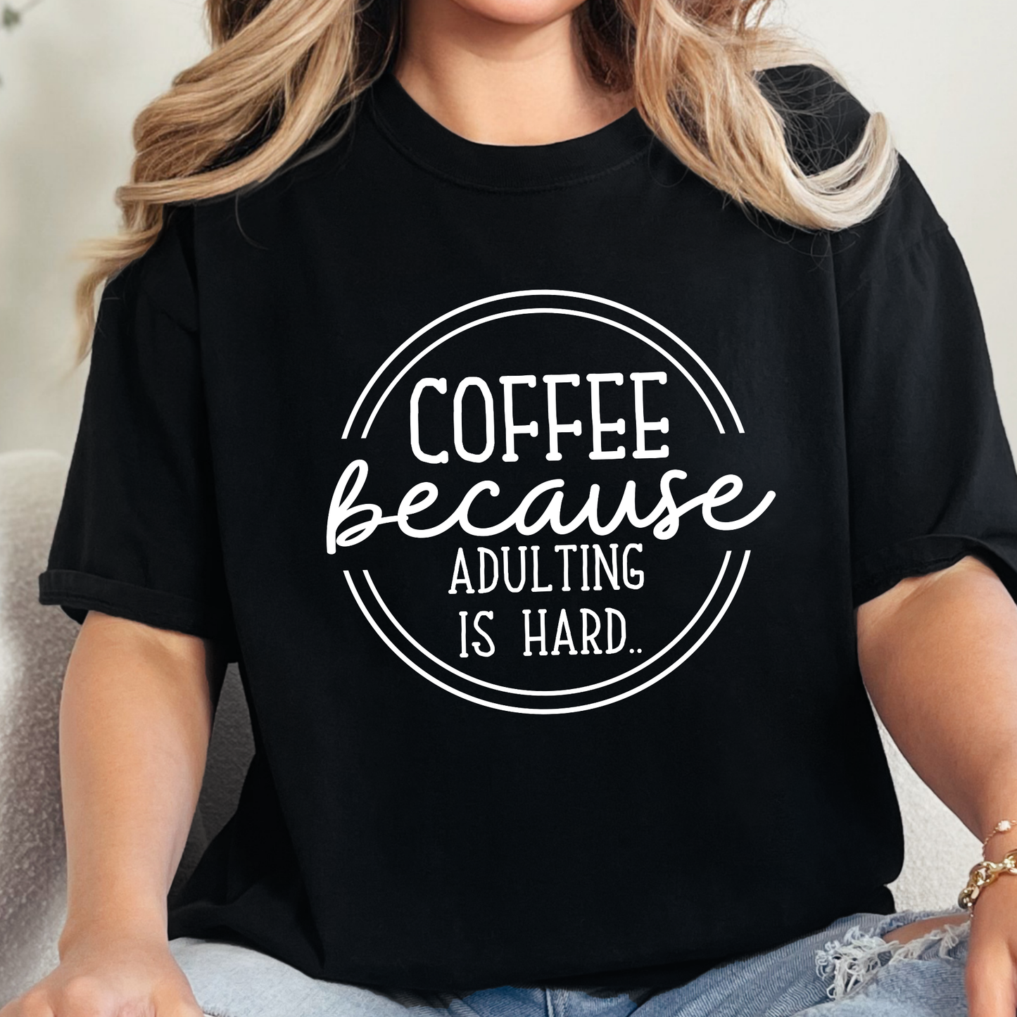 Coffee Because Adulting is Hard Graphic Tee