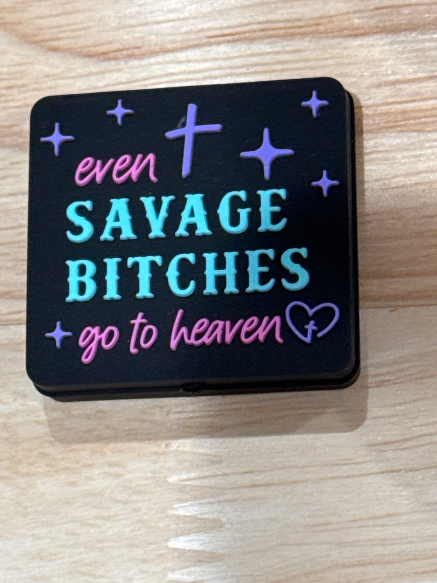 Even Savage Bitches Go to Heaven - RD Creations Exclusive