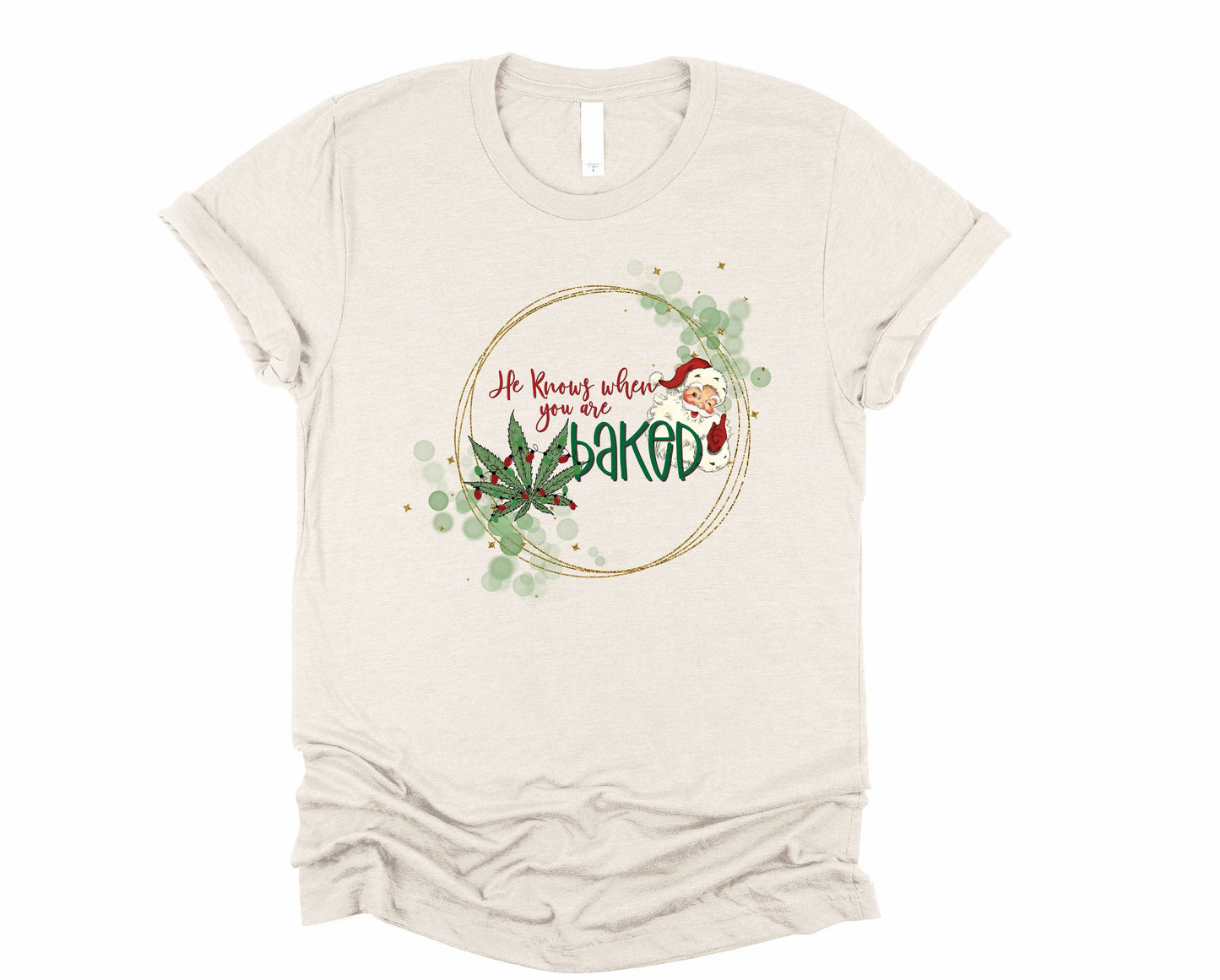 He Knows When You Are Baked Graphic Tee