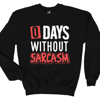 0 days without sarcasm Graphic Tee