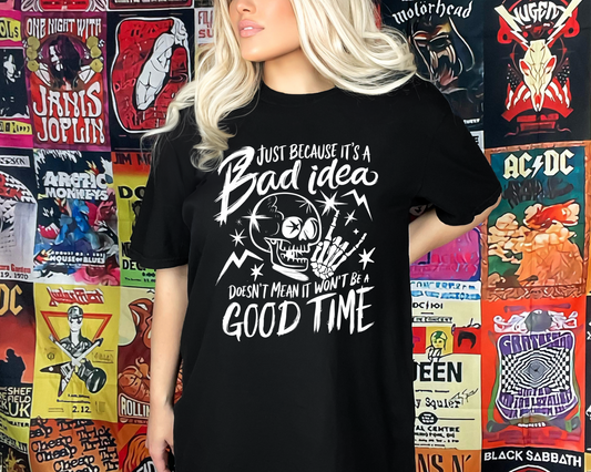 Bad idea good time Graphic Tee