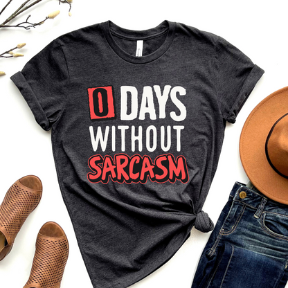 0 days without sarcasm Graphic Tee