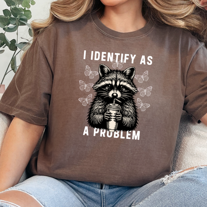 I Identify As A Problem Graphic Tee