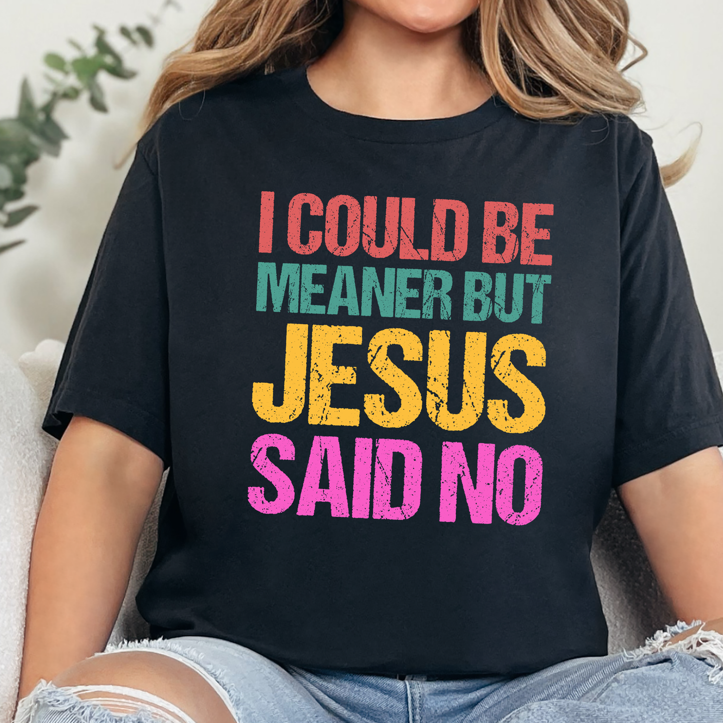 Meaner but Jesus Said No Graphic Tee