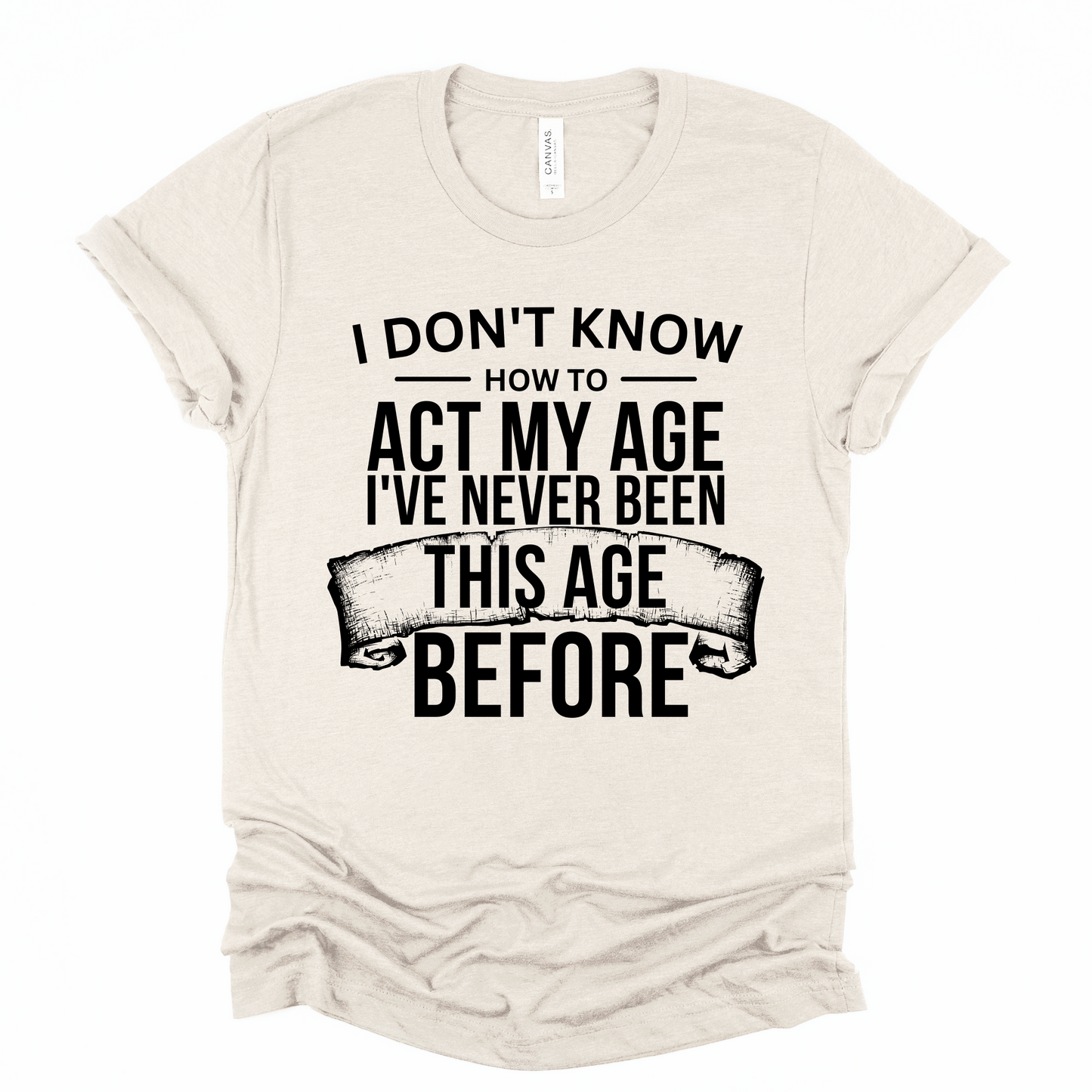 Act my age Graphic Tee