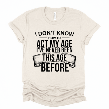 Act my age Graphic Tee