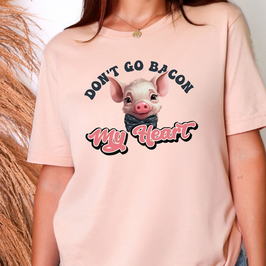 Don't Go Bacon My Heart Graphic Tee