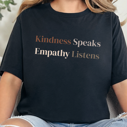 Kindness Speaks Empathy Listens Graphic Tee