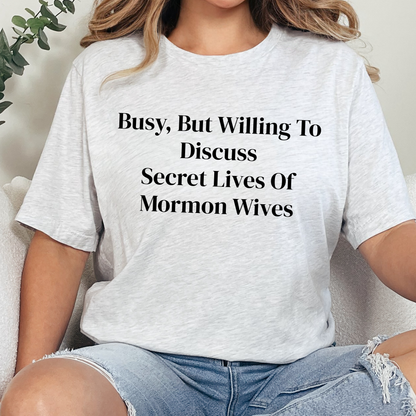 Busy, Secret Lives of Mormon Wives Graphic Tee