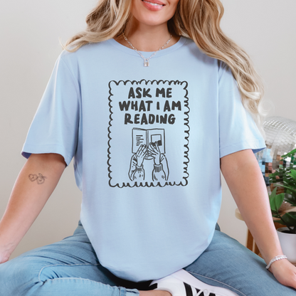 Ask Me What I'm Reading Graphic Tee