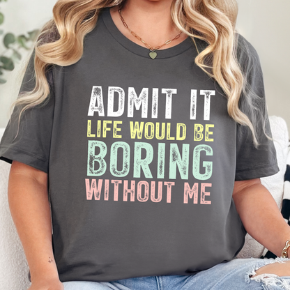 Boring Without Me Graphic Tee