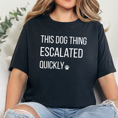 This Dog Thing Escalated Quickly Graphic Tee
