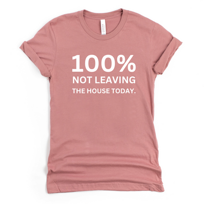 100% not leaving Graphic Tee