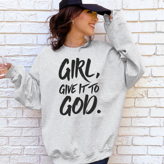 Girl, Give It To God Graphic Sweatshirt