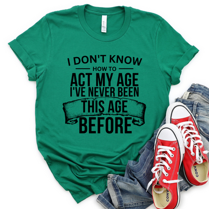 Act my age Graphic Tee