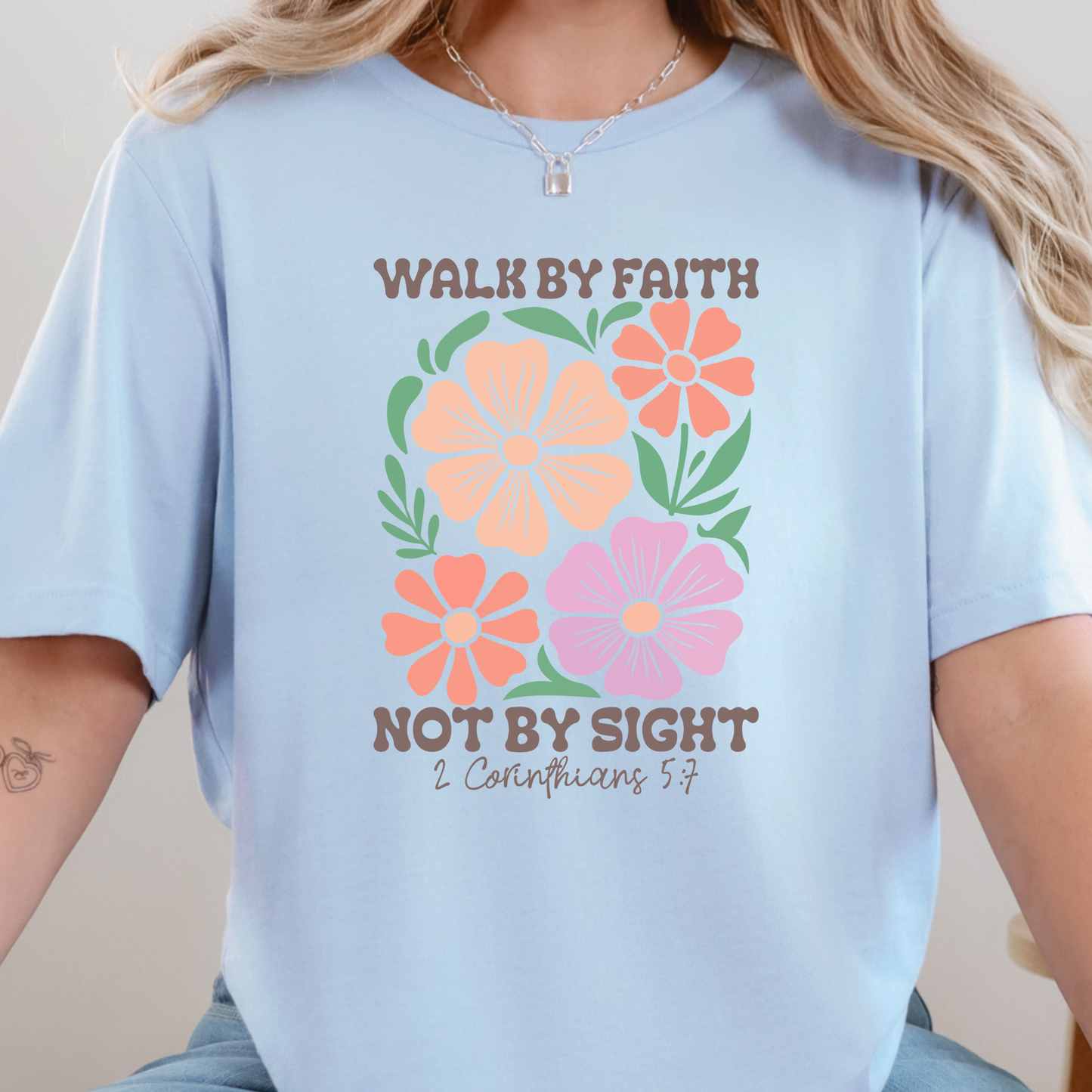 Floral Walk by Faith Not By Sight Graphic Tee