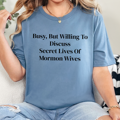 Busy, Secret Lives of Mormon Wives Graphic Tee