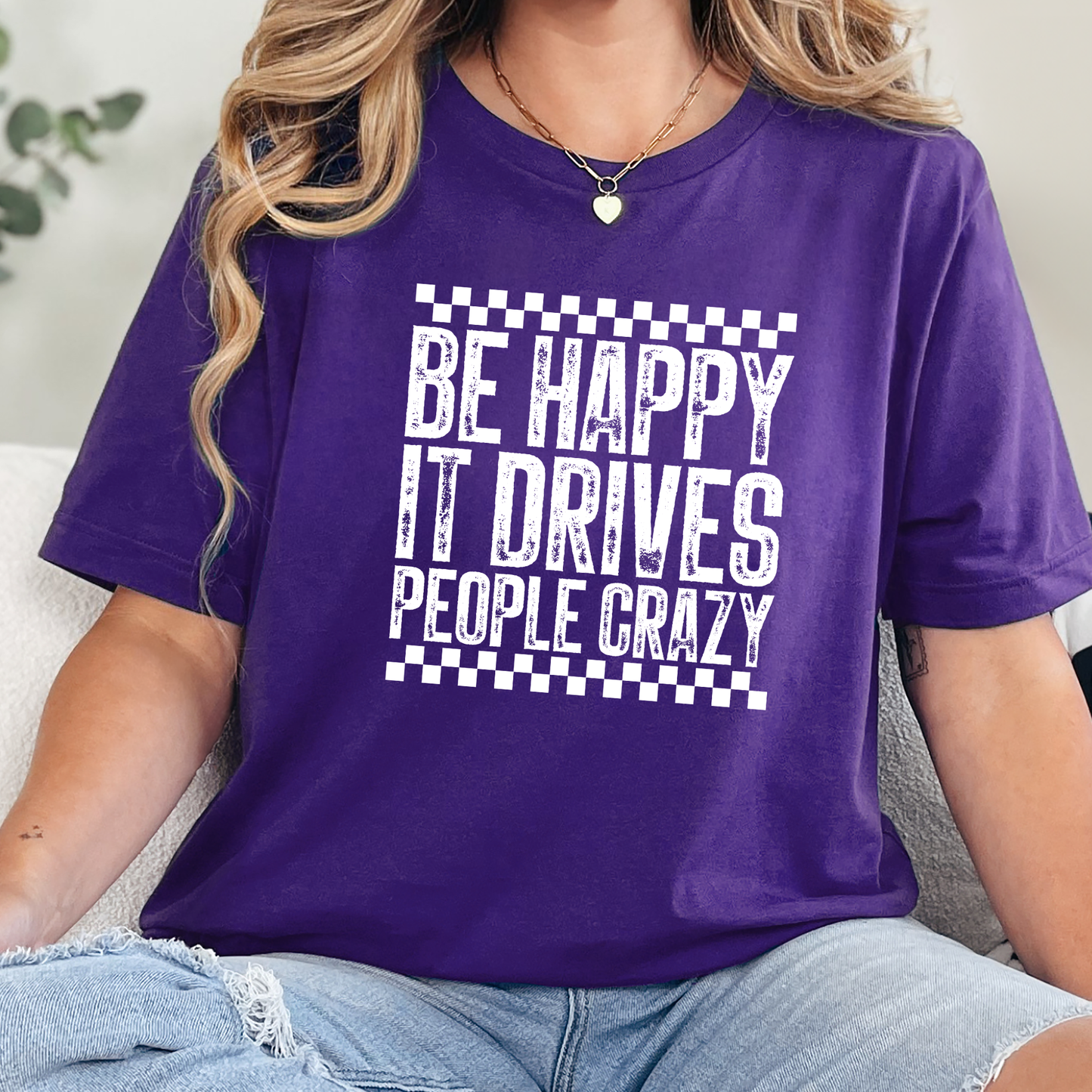 Happy Drives People Crazy Graphic Tee