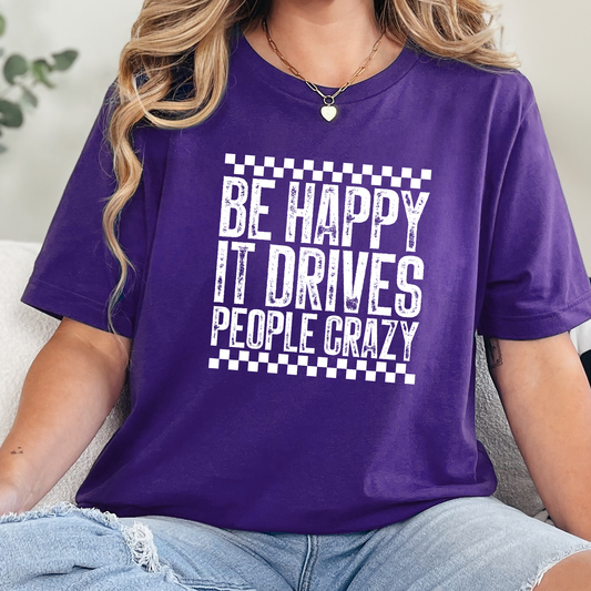 Happy Drives People Crazy Graphic Tee