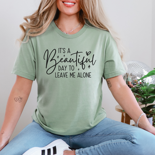 Beautiful Day To Leave Me Alone Graphic Tee