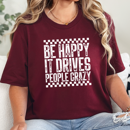 Happy Drives People Crazy Graphic Tee