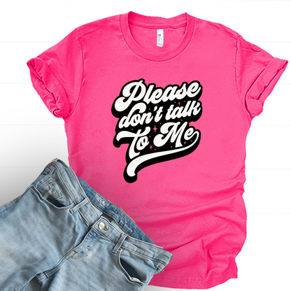 Don't talk to me Graphic Tee