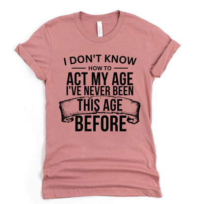 Act my age Graphic Tee