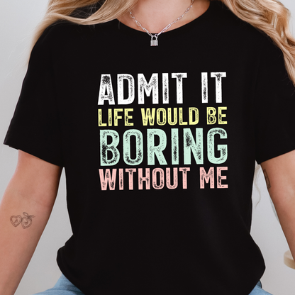 Boring Without Me Graphic Tee
