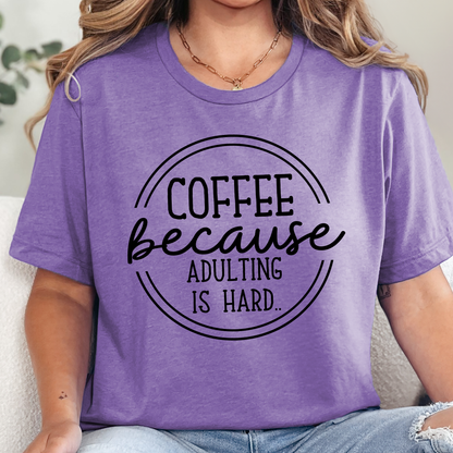 Coffee Because Adulting is Hard Graphic Tee