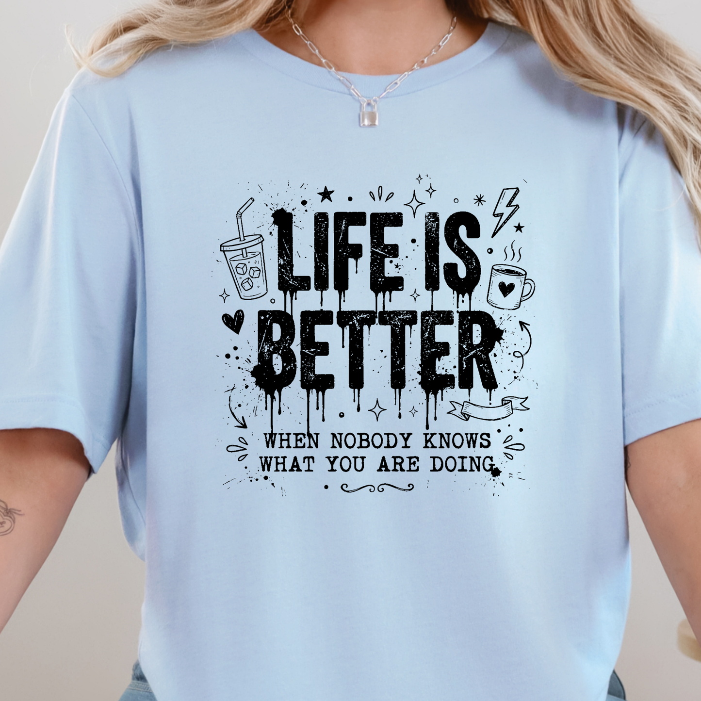 Life Is Better when Nobody Knows Graphic Tee