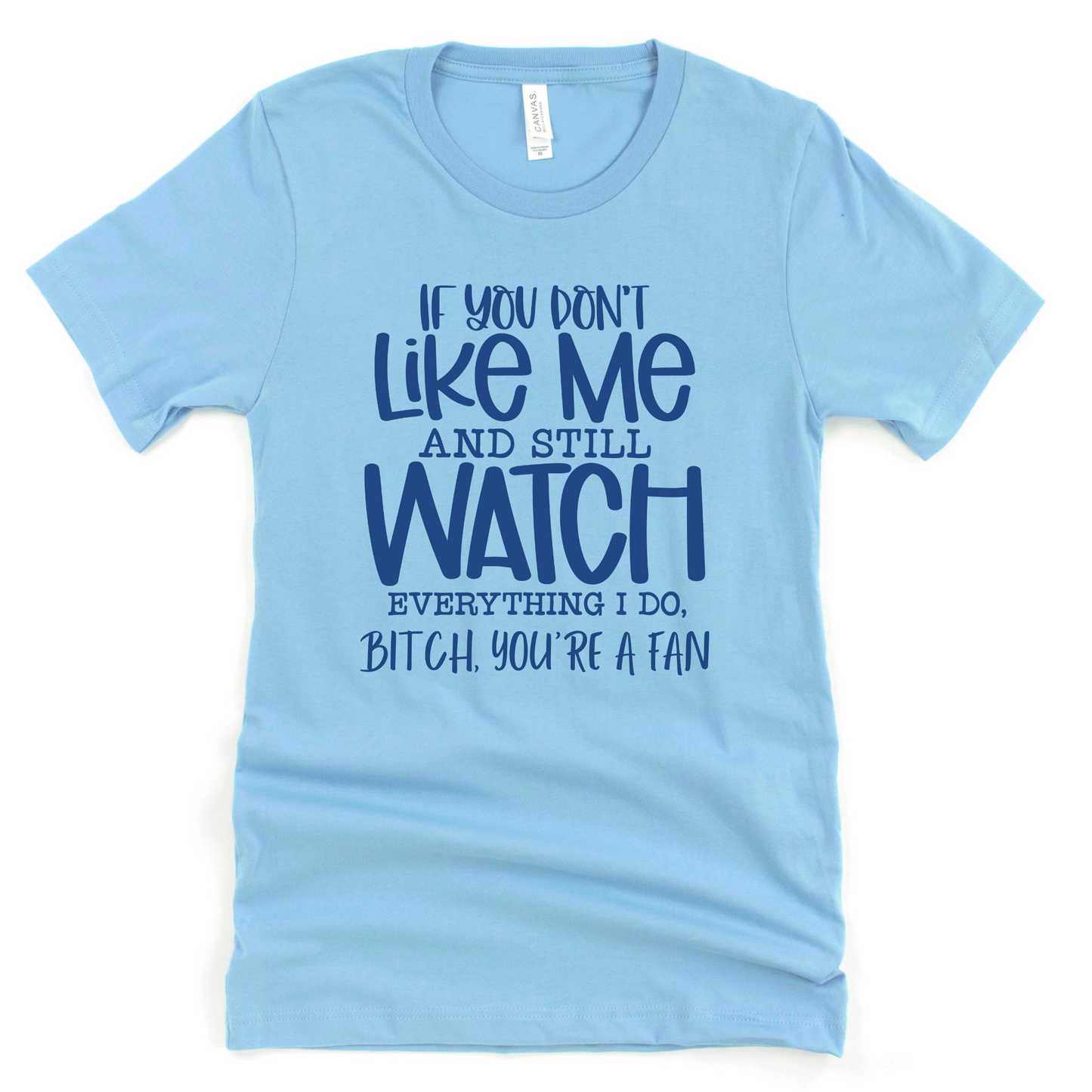 Bitch You're a fan Graphic Tee