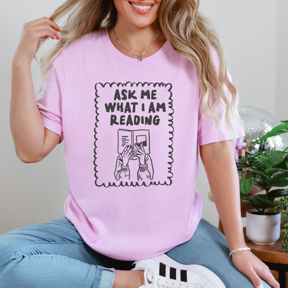 Ask Me What I'm Reading Graphic Tee