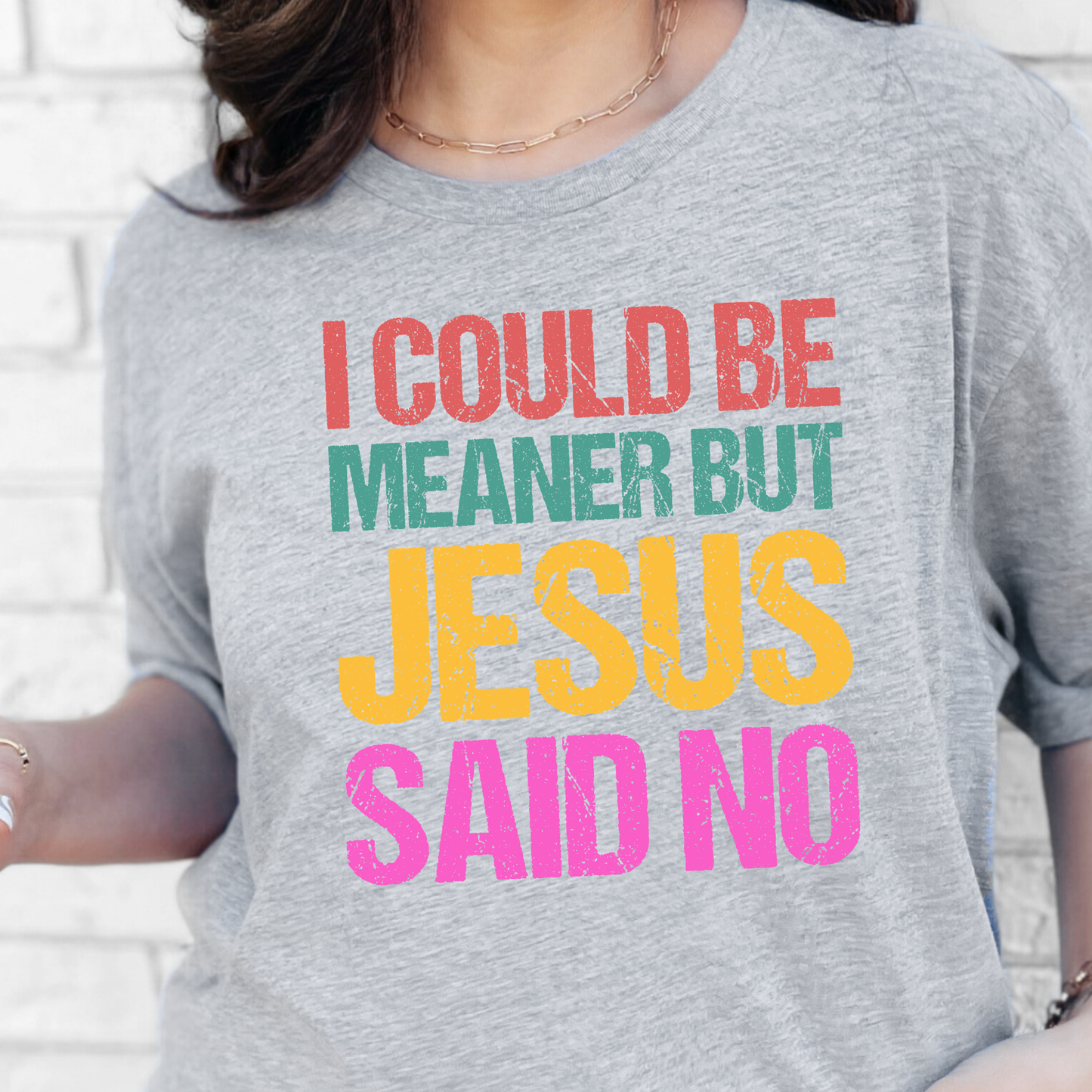 Meaner but Jesus Said No Graphic Tee