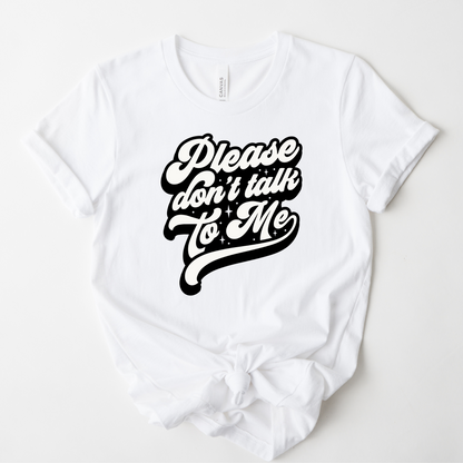 Don't talk to me Graphic Tee