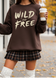 Wild and Free Sweatshirt