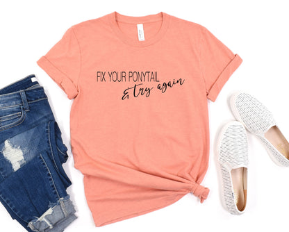 Fix Your Ponytail Graphic Tee