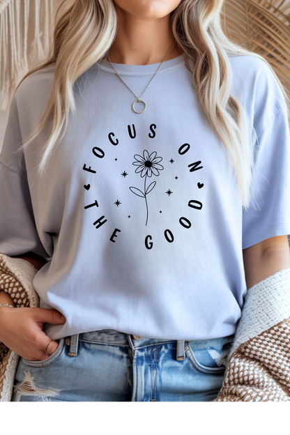 Focus On The Good T-Shirt