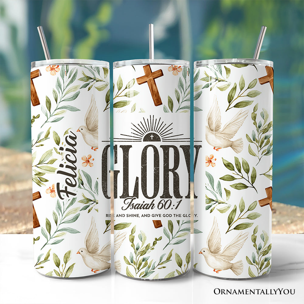 Glory Isaiah 60:1 Christian 20oz Personalized Tumbler With Lid and Stainless Steel Straw, Faith Scripture Inspirational Gift Cup