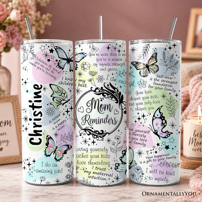 Mom Reminders Butterfly Affirmations 20oz Personalized Tumbler With Lid and Stainless Steel Straw, Encouraging Mom Gift Cup