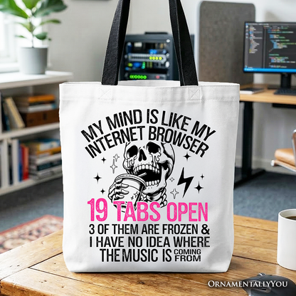 My Mind is Like My Internet Browser Tote Bag, Sassy Overstimulated Skeleton Funny Gift Shopper