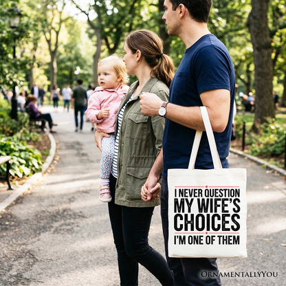 Funny Husband Humor Tote Bag, I Never Question My Wife’s Choices Gift Shopper