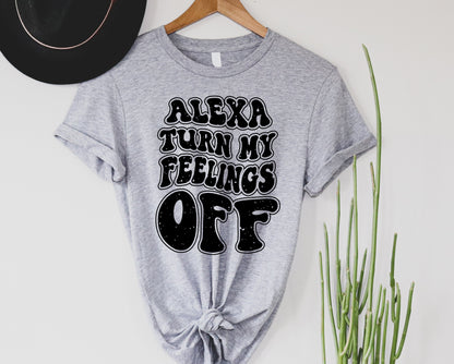 Alexa Turn Off My Feelings Graphic Tee