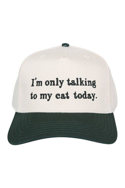 I'm Only Talking To My Cat Today Hat