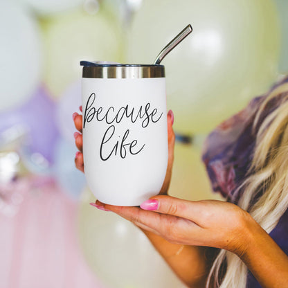 Because Life 17oz