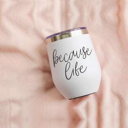 Because Life 12oz