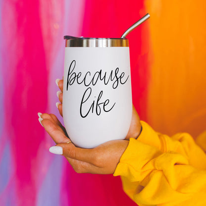 Because Life 17oz