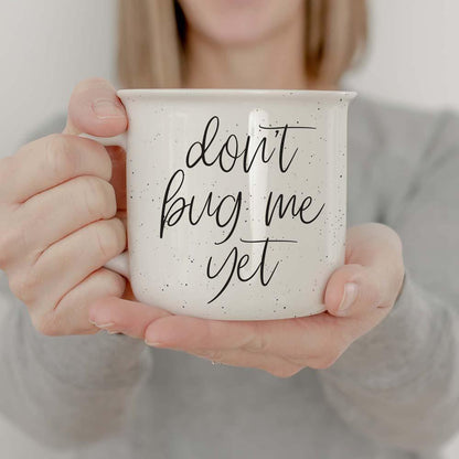 Don't Bug Me Yet