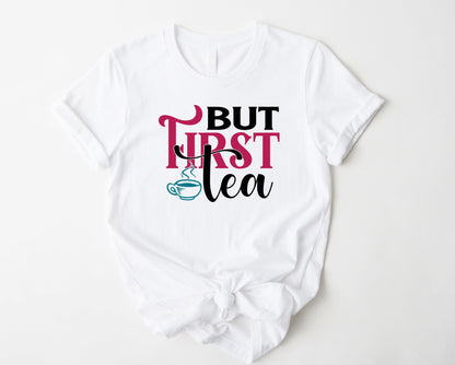 But First Tea Graphic Tee